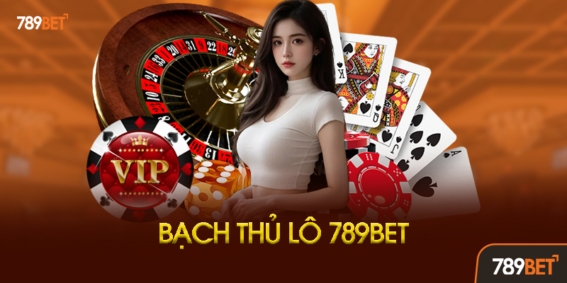 Bạch Thủ Lô 789bet: Nghệ Thuật "Săn" Một Con Số Ăn Triệu Đồng 1 Bạch Thủ Lô Là Gì? Tại Sao Lại Là "Vũ Khí" Của Cao Thủ?